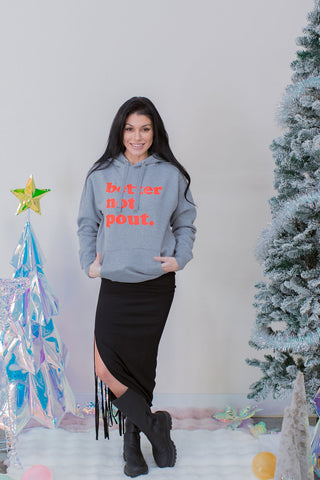 Better Not Pout Hoodie ~ Grey