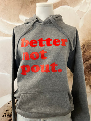 Better Not Pout Hoodie ~ Grey